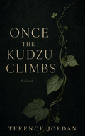 Once the Kudzu Climbs — A Novel